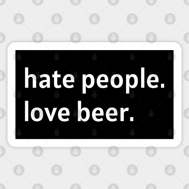 Hate People. Love Beer. (White Text) Sticker by nonbeenarydesigns